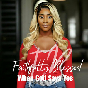 When God Says Yes by Faithfully Blessed