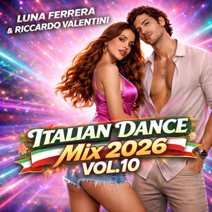 Italian Dance Mix - 2026 Vol. 10 by Luna Ferrera & Riccardo Valentini