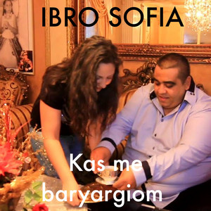 Ibro Sofia - Kas Me Baryargiom