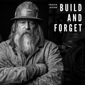 Build and Forget by Travis Dixon
