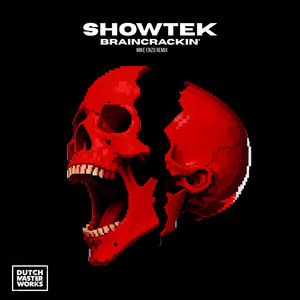 Brain Crackin' by Showtek, SHOWTEKNO, Mike Enzo