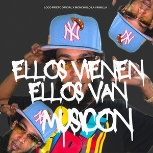 Ellos Vienen Ellos Van + Musicon by Loco Prieto Oficial, Moncholo La Vainilla