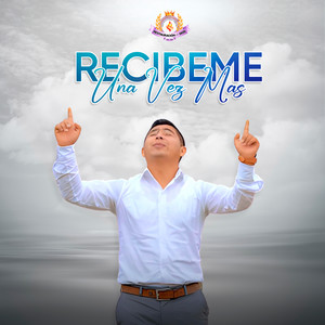 Ministerio RESTAURACION DE DIOS - Recibeme Una Vez Mas