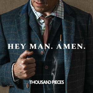 Hey Man. Amen. by Thousand Pieces