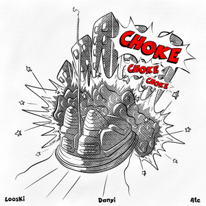 CHOKE by Looski, Danyi, Ate