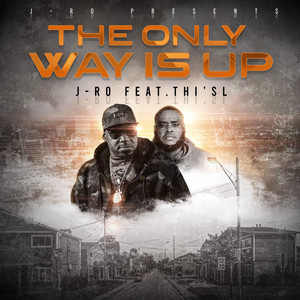 The Only Way Is Up by J-Ro, Thi'sl