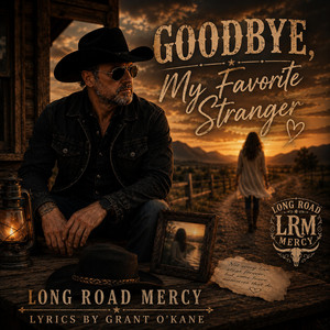 Goodbye My Favorite Stranger by Long Road Mercy