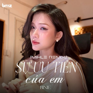 Sự Ưu Tiên Của Em - Mihle Remix by Binie, Mihle