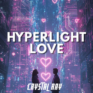 Hyperlight Love by CRYSTAL RAY