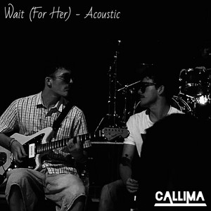 Wait (For Her) [Acoustic]