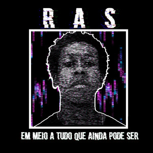 Em Meio a Tudo Que Ainda Pode Ser by RAS