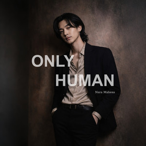 ONLY HUMAN by Nara Mahesa