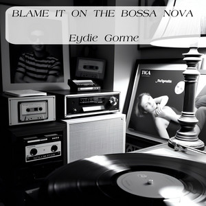Blame It On The Bossa Nova