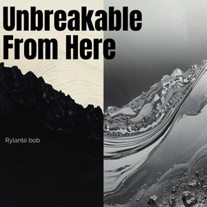 Unbreakable from Here by Rylanté bob