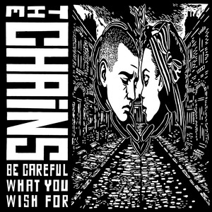 Be Careful What You Wish For by The Chains