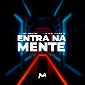 ENTRA NA MENTE by DJ Gomes Original, DJ Guina, Mc Brunin JP