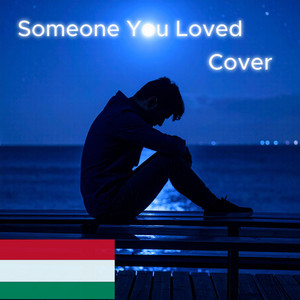 Someone You Loved  Hungarian Cover  Magyar Feldolgozás