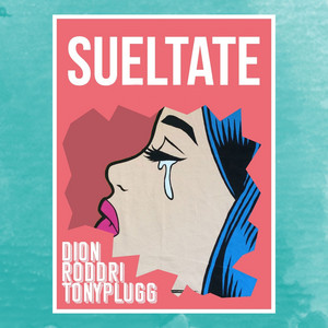 Sueltate by Tony Plugg, Dion, Roddri
