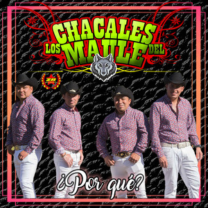 Los Chacales del Maule & Zona Ranchera - ¿Por Qué?