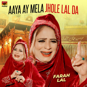 Farah Lal - Aaya Ay Mela Jhole Lal Da