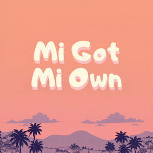 Mi Got Mi Own by DJ Wolfy Minaj