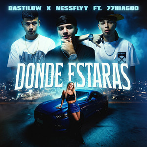DONDE ESTARÁS by Bastilow, NessFlyy, 77HIAGOO