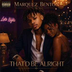 That'd Be Alright by Marquez Benton