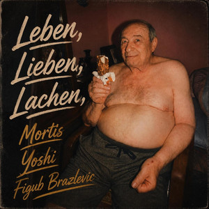 Leben, Lieben, Lachen by Mortis, Figub Brazlevic, Yoshi