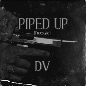 PIPED UP by Dv