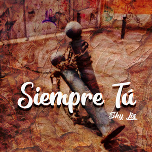 Siempre Tú by Sky Liz