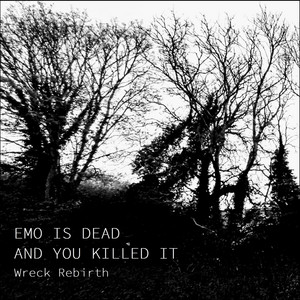 EMO IS DEAD AND YOU KILLED IT