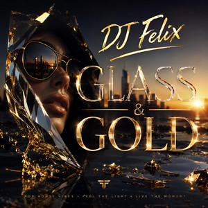 DJ Felix (Glass & Gold) by DJ Felix aka L.P.