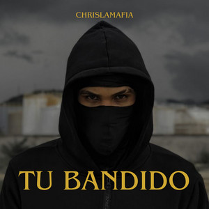 tu bandido by chrislamafia