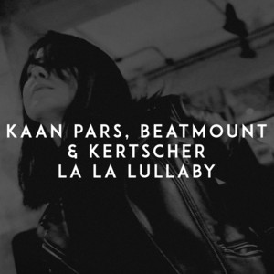 La La Lullaby by Kaan Pars, Beatmount, KERTSCHER