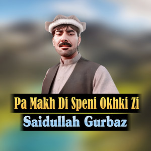 Saidullah Gurbaz - Pa Makh Di Speni Okhki Zi