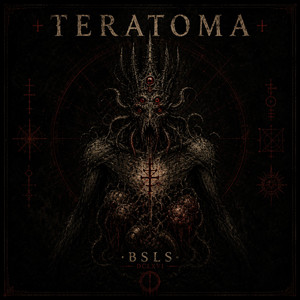 TERATOMA by BSLS