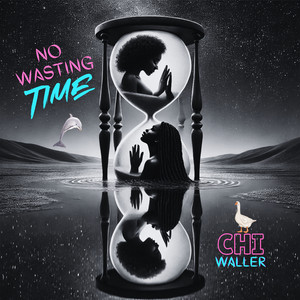 No Wasting Time by Chi Waller