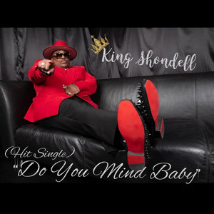 King Shondell - Do You Mind Baby