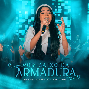 Kiara Vitória - Por Baixo da Armadura (Ao Vivo)