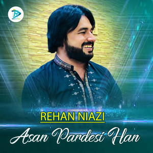 Rehan Niazi - Asan Pardesi Han