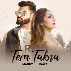 Manny Bawa - Tera Takna (New Punjabi Song)