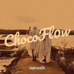 ChocoFl0w by Septroca$h