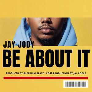 Be About It by Jay Jody