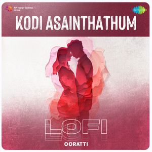 Kodi Asainthathum (Lofi)