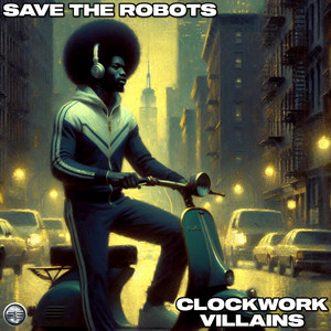 Clockwork Villains by Save The Robots