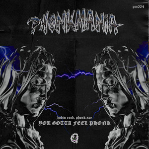 YOU GOTTA FEEL PHONK by HOBIN ROOD, PHONK.EXE