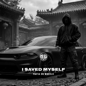 I SAVED MYSELF (MOW) by MAFIA ON WHEELS