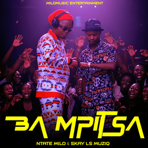 MILOMUSIC ENTERTAINMENT, Ntate Milo & Skay Ls MuziQ - Ba Mpitsa