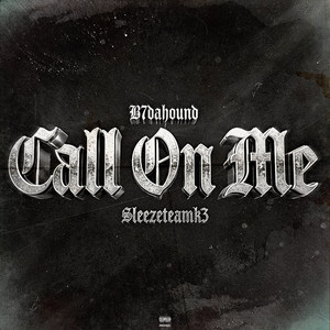 Call On Me (feat. B7DaHound) by SleezeteamK3, B7DaHound