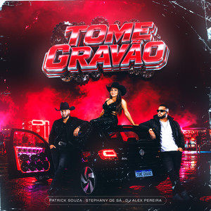Tome Gravão by Patrick Souza, Stephany de Sá, DJ Alex Pereira